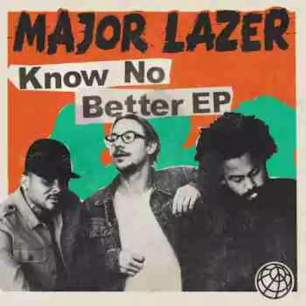 Know No Better (EP) BY Major Lazer